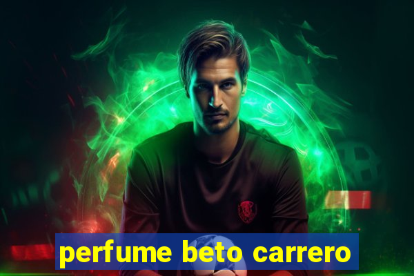 perfume beto carrero